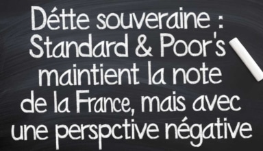Dette souveraine : Standard & Poor’s maintient la note de la France, mais avec une perspective négative