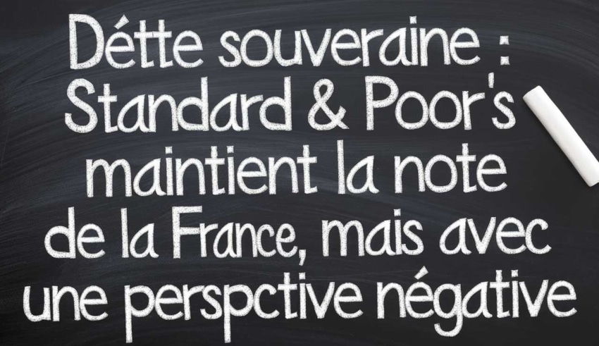 Dette souveraine : Standard & Poor’s maintient la note de la France, mais avec une perspective n&eacute;gative