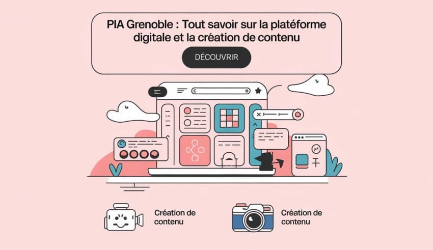 Pia Grenoble : tout savoir sur la plateforme digitale et la cr&eacute;ation de contenu