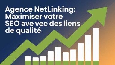 Agence netlinking: maximiser votre seo avec des liens de qualité