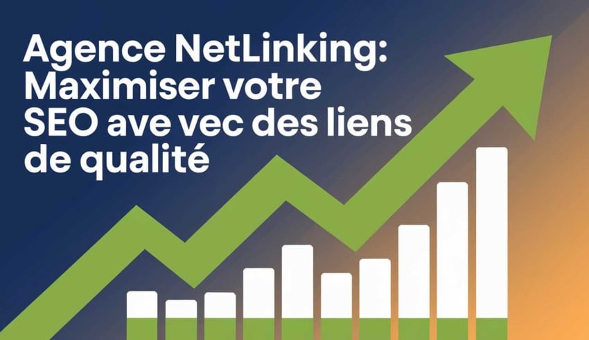 Agence netlinking: maximiser votre seo avec des liens de qualit&eacute;