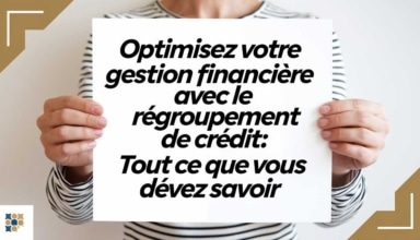 Optimisez votre gestion financière avec le regroupement de crédit: Tout ce que vous devez savoir